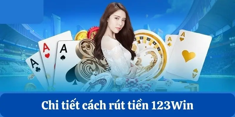 Rút tiền dễ dàng với giao diện thân thiện của 123win